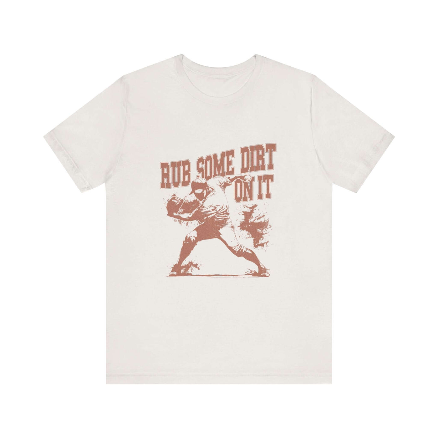 Rub Some Dirt On It! - Jersey Short Sleeve T-Shirt - Unisex