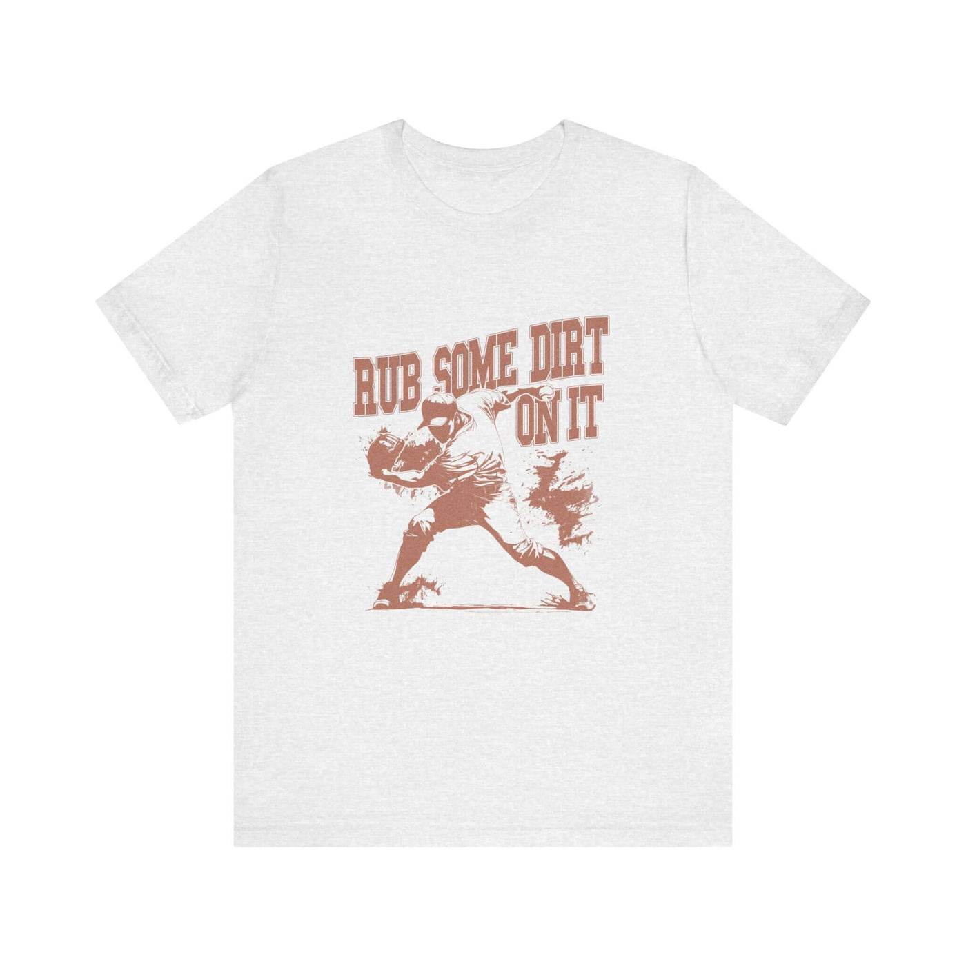 Rub Some Dirt On It! - Jersey Short Sleeve T-Shirt - Unisex