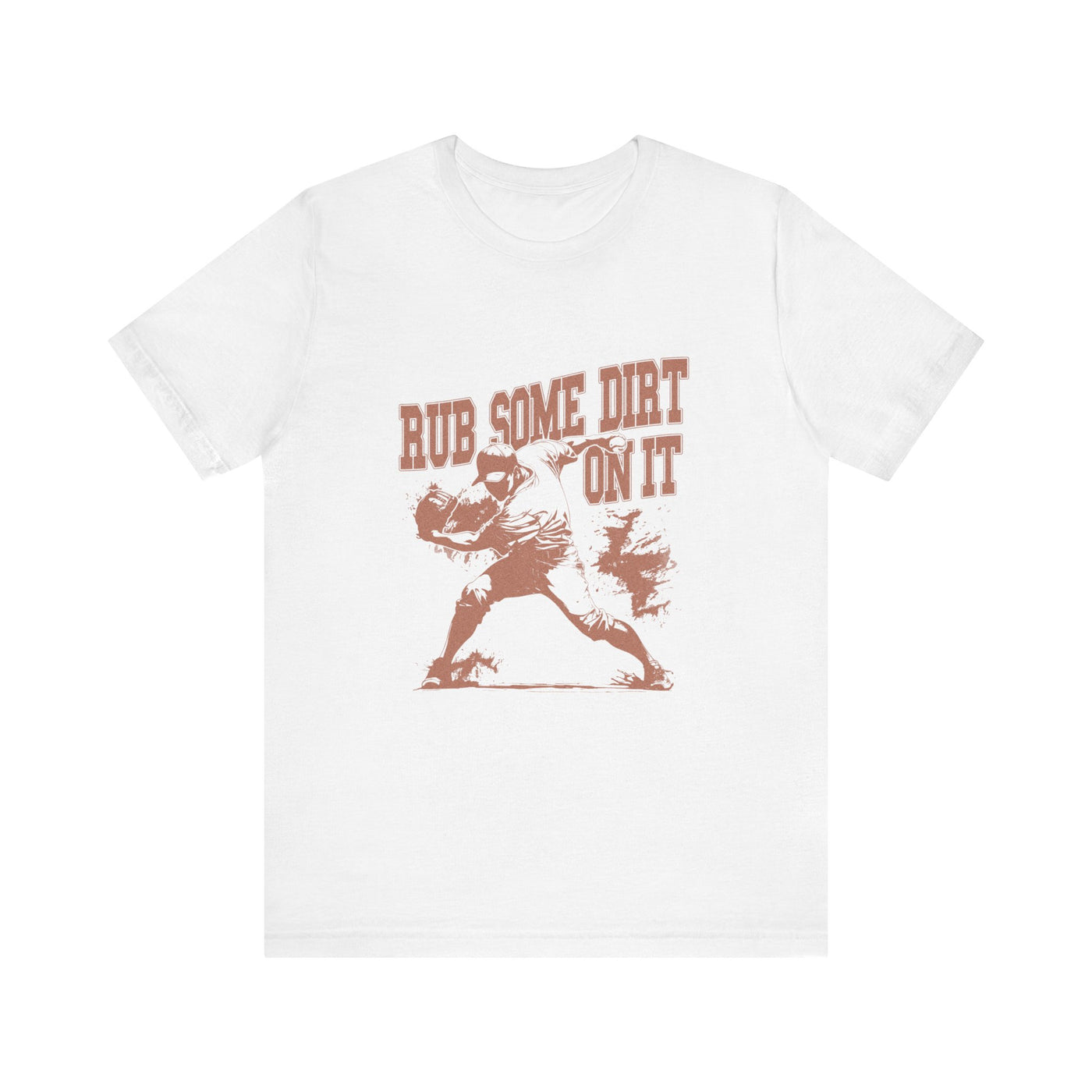 Rub Some Dirt On It! - Jersey Short Sleeve T-Shirt - Unisex