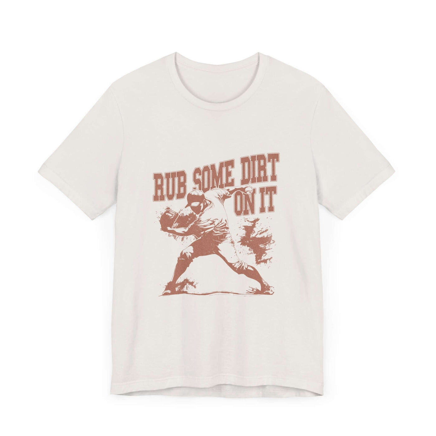 Rub Some Dirt On It! - Jersey Short Sleeve T-Shirt - Unisex